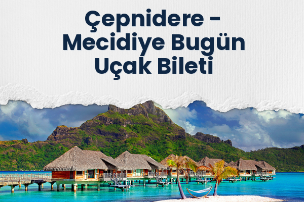 Çepnidere → Mecidiye Bugün Uçak Bileti