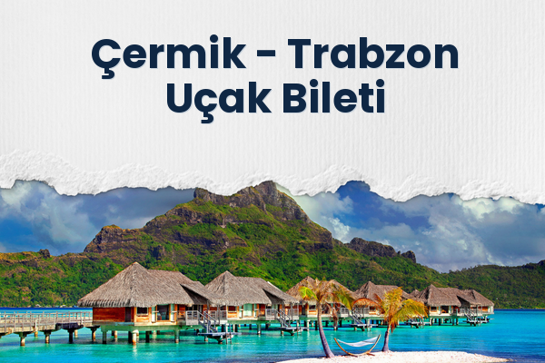 Çermik → Trabzon Uçak Bileti