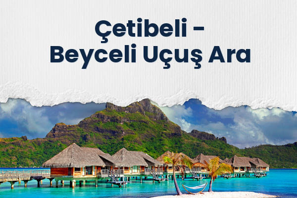Çetibeli → Beyceli Uçuş Ara