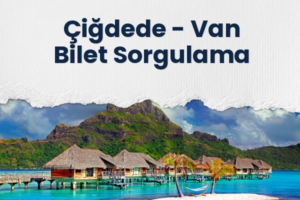 Çiğdede → Van Bilet Sorgulama
