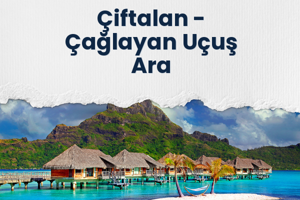 Çiftalan → Çağlayan Uçuş Ara