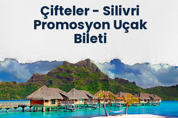 Çifteler → Silivri Promosyon Uçak Bileti