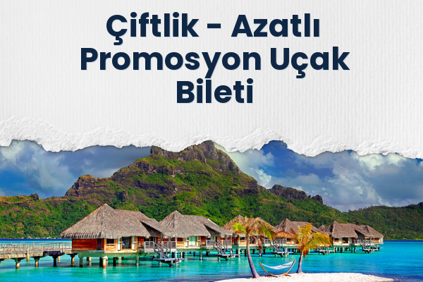 Çiftlik → Azatlı Promosyon Uçak Bileti