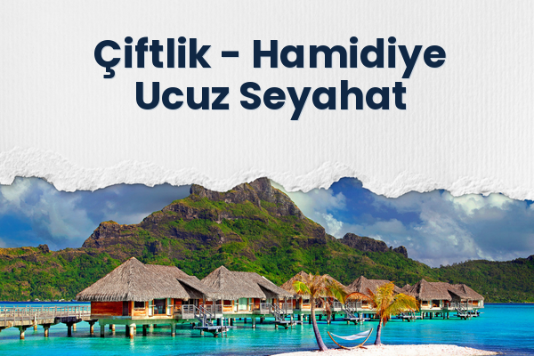 Çiftlik → Hamidiye Ucuz Seyahat
