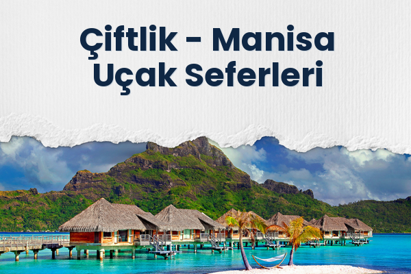 Çiftlik → Manisa Uçak Seferleri