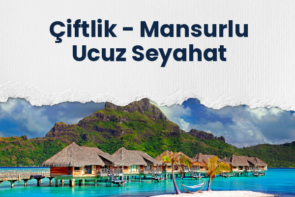 Çiftlik → Mansurlu Ucuz Seyahat