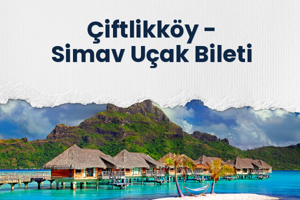 Çiftlikköy → Simav Uçak Bileti