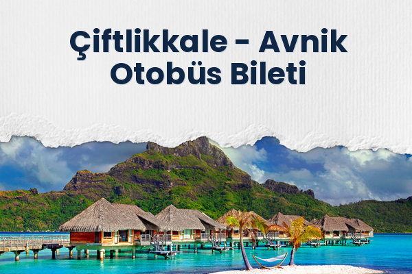 Çiftlikkale → Avnik Otobüs Bileti