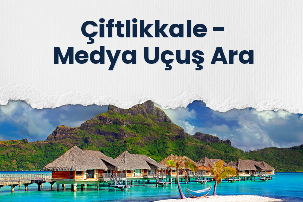 Çiftlikkale → Medya Uçuş Ara