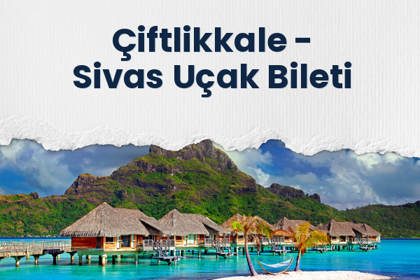Çiftlikkale → Sivas Uçak Bileti
