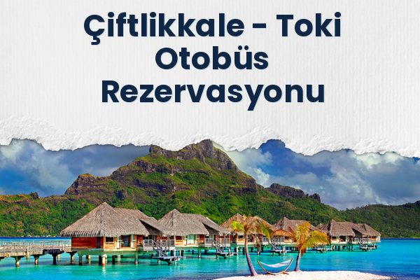 Çiftlikkale → Toki Otobüs Rezervasyonu