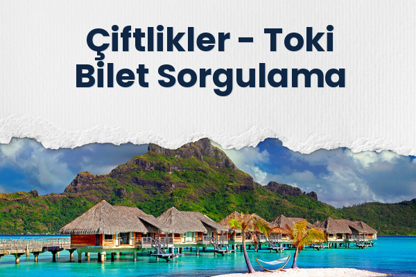 Çiftlikler → Toki Bilet Sorgulama