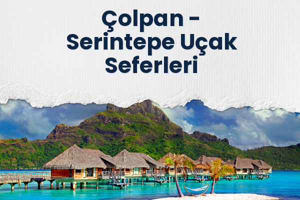 Çolpan → Serintepe Uçak Seferleri
