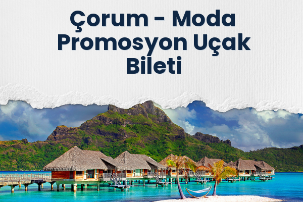 Çorum → Moda Promosyon Uçak Bileti