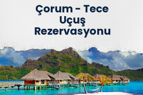 Çorum → Tece Uçuş Rezervasyonu