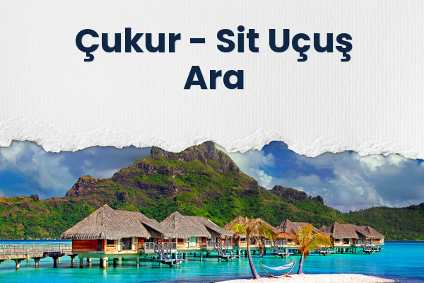 Çukur → Sit Uçuş Ara