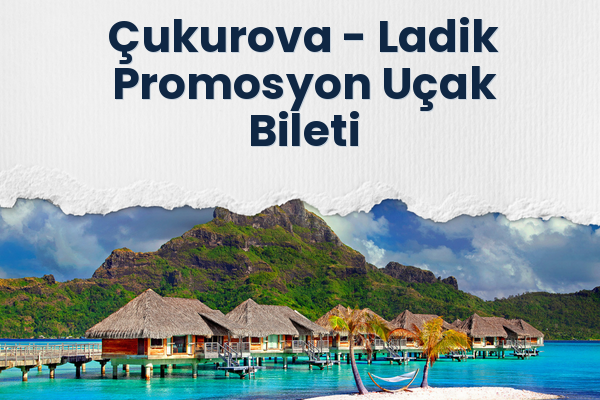 Çukurova → Ladik Promosyon Uçak Bileti