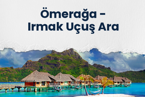 Ömerağa → Irmak Uçuş Ara