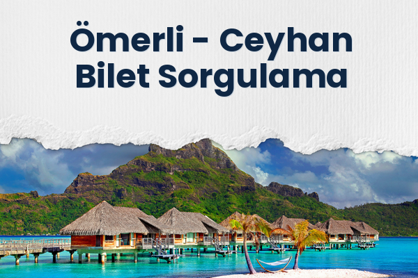 Ömerli → Ceyhan Bilet Sorgulama
