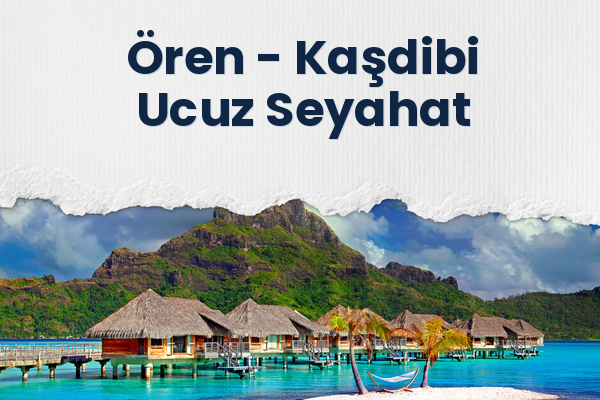 Ören → Kaşdibi Ucuz Seyahat