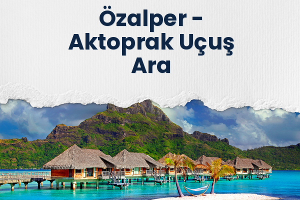 Özalper → Aktoprak Uçuş Ara