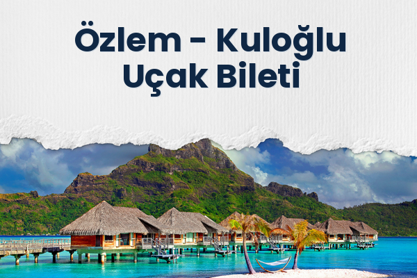 Özlem → Kuloğlu Uçak Bileti