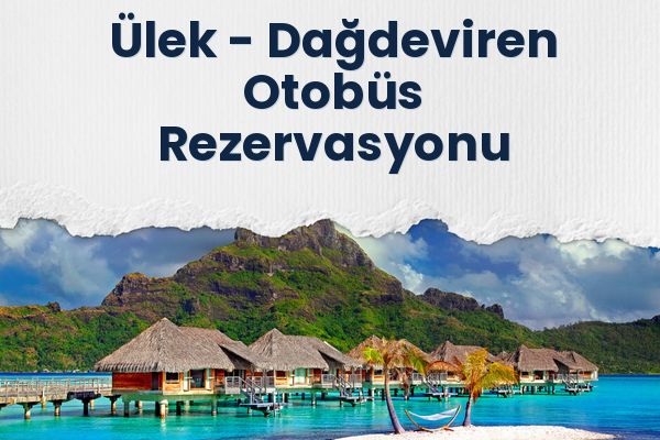 Ülek → Dağdeviren Otobüs Rezervasyonu