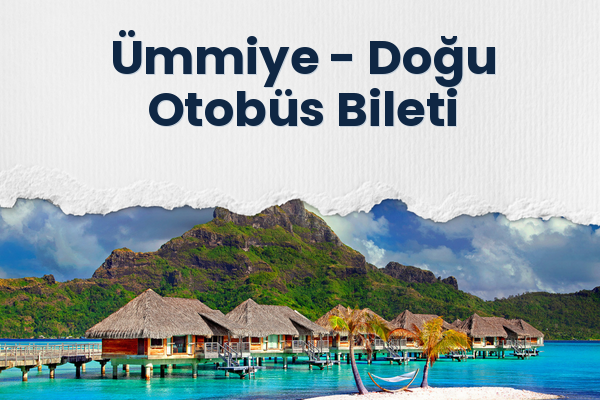 Ümmiye → Doğu Otobüs Bileti