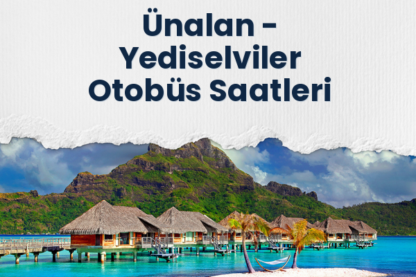 Ünalan → Yediselviler Otobüs Saatleri