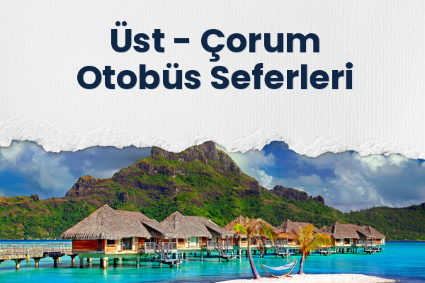Üst → Çorum Otobüs Seferleri