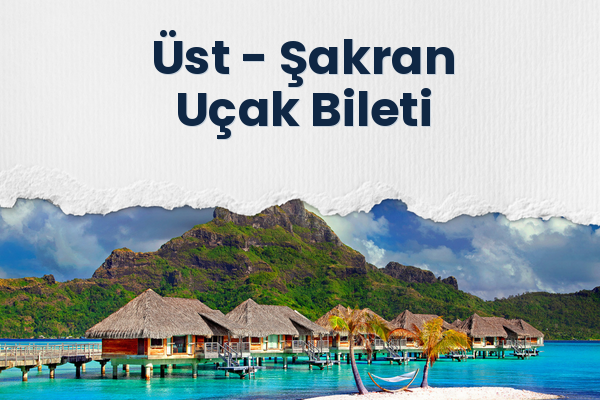 Üst → Şakran Uçak Bileti