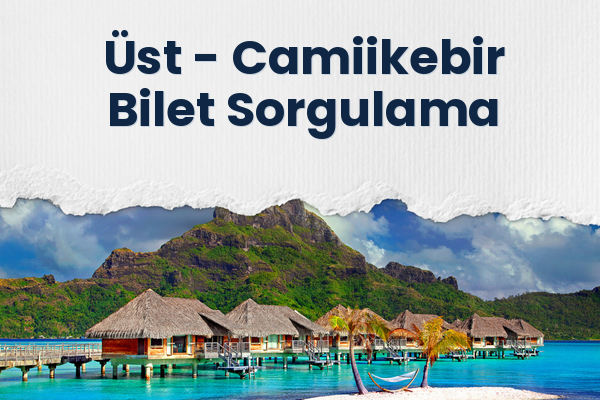 Üst → Camiikebir Bilet Sorgulama
