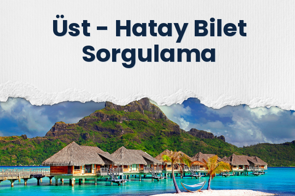 Üst → Hatay Bilet Sorgulama