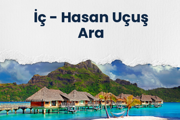 İç → Hasan Uçuş Ara