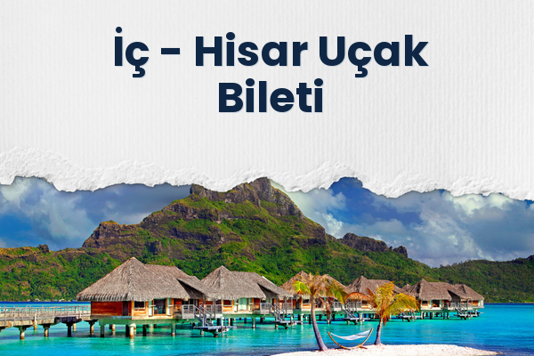 İç → Hisar Uçak Bileti