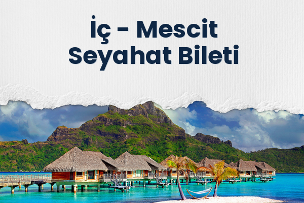 İç → Mescit Seyahat Bileti