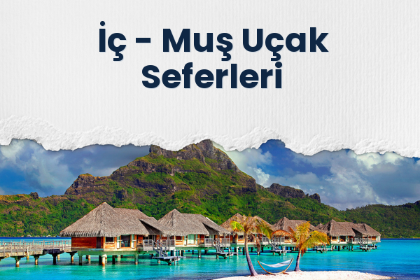 İç → Muş Uçak Seferleri