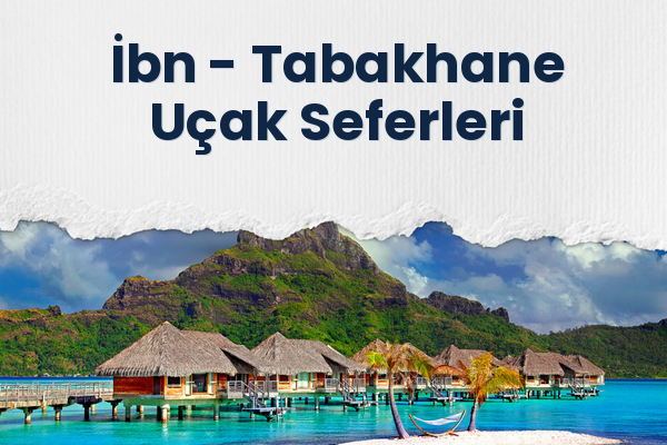 İbn → Tabakhane Uçak Seferleri