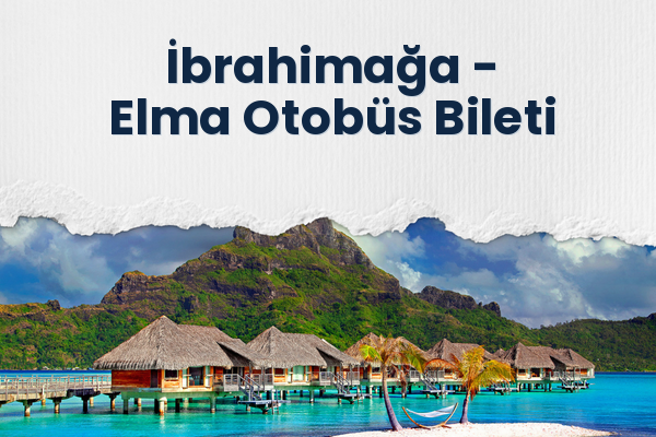 İbrahimağa → Elma Otobüs Bileti