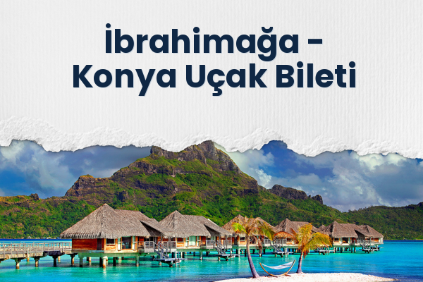 İbrahimağa → Konya Uçak Bileti
