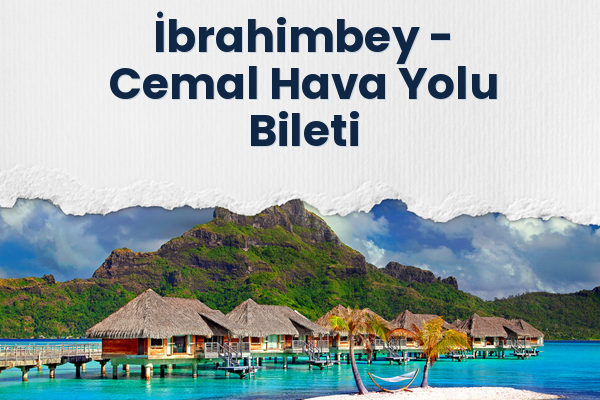 İbrahimbey → Cemal Hava Yolu Bileti