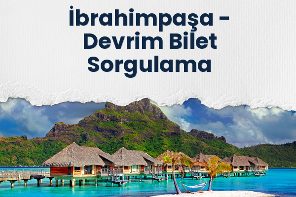 İbrahimpaşa → Devrim Bilet Sorgulama