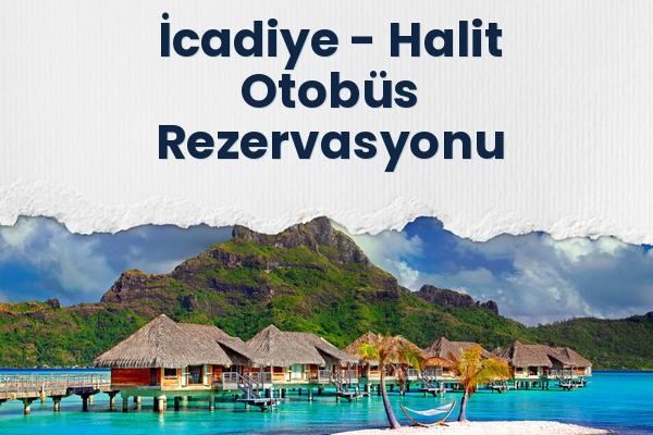 İcadiye → Halit Otobüs Rezervasyonu