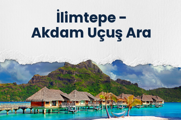 İlimtepe → Akdam Uçuş Ara