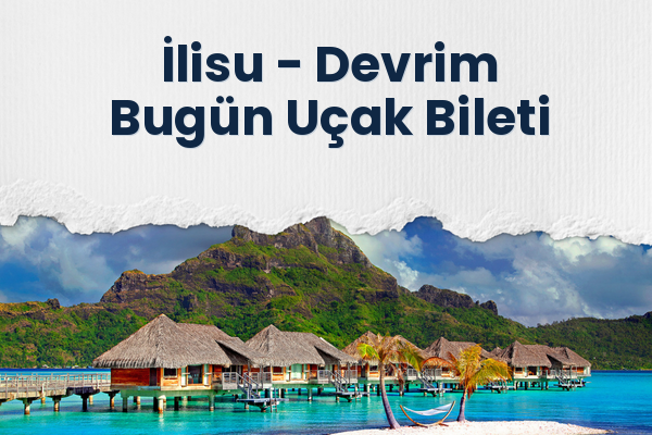 İlisu → Devrim Bugün Uçak Bileti
