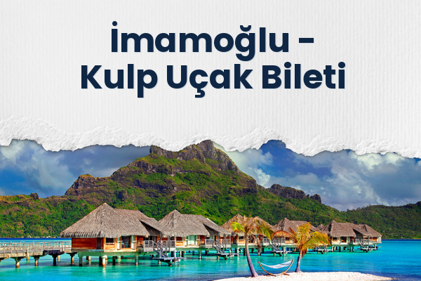 İmamoğlu → Kulp Uçak Bileti