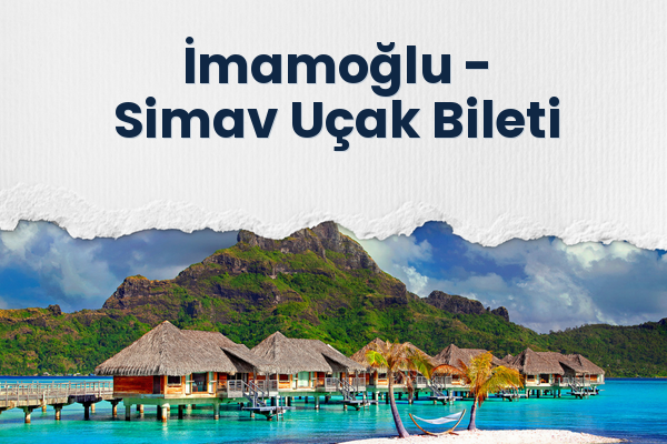 İmamoğlu → Simav Uçak Bileti