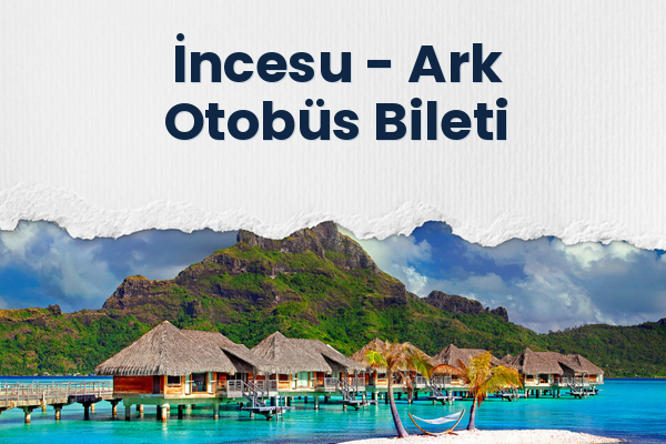 İncesu → Ark Otobüs Bileti