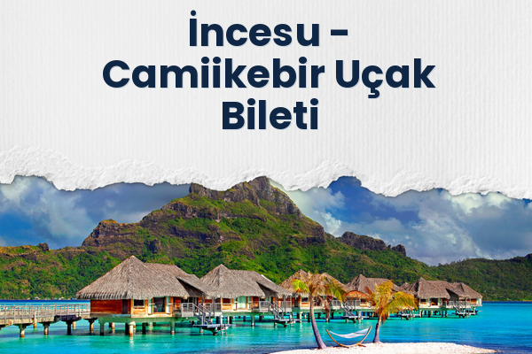 İncesu → Camiikebir Uçak Bileti