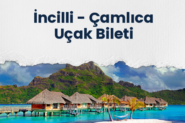 İncilli → Çamlıca Uçak Bileti